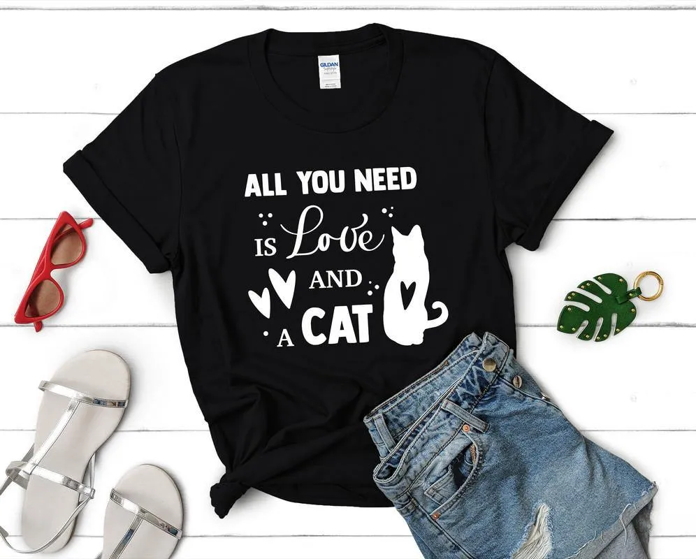 All You Need is Love and a Cat Woman T Shirt.