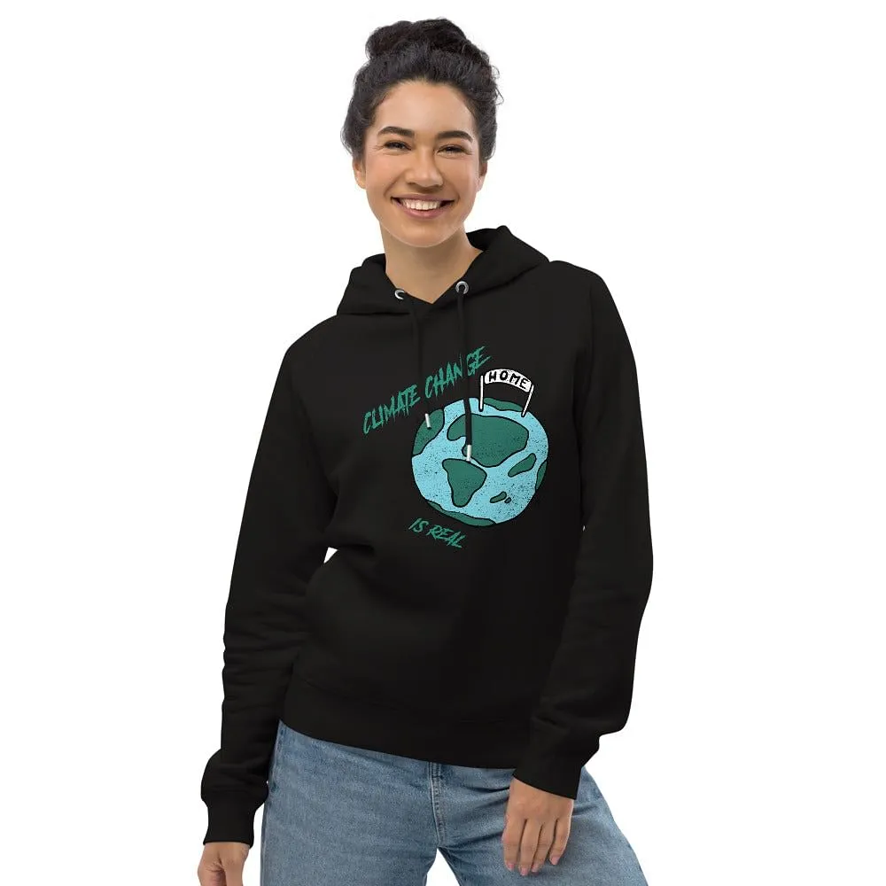 Climate Change Is Real / Eco Friendly hoodie / Organic Cotton And Recycled Polyester