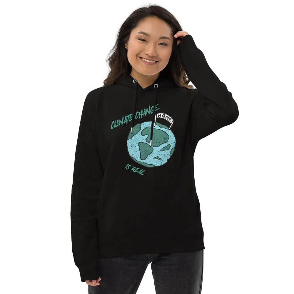 Climate Change Is Real / Eco Friendly hoodie / Organic Cotton And Recycled Polyester