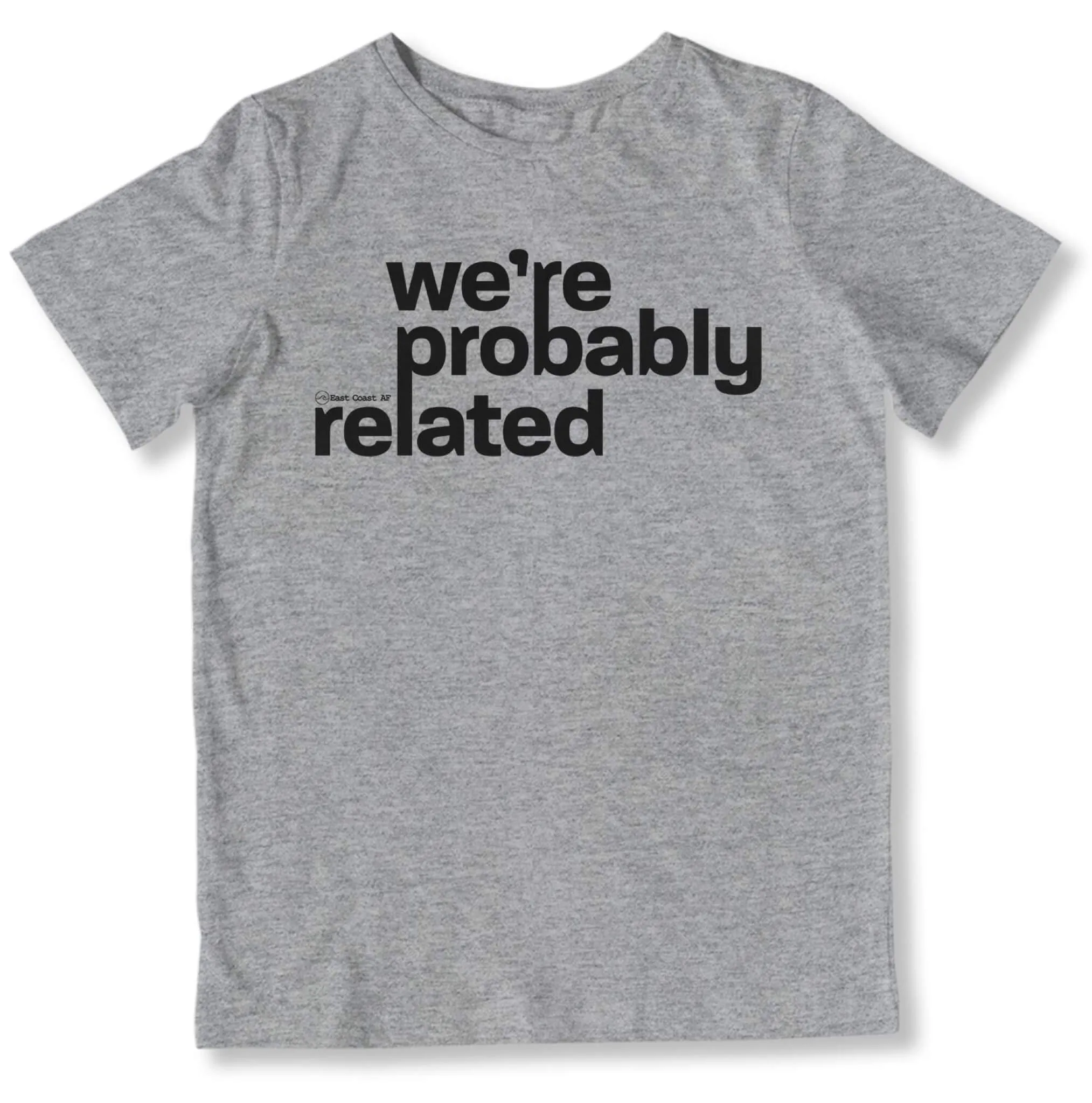 We're Probably Related Toddler T-Shirt