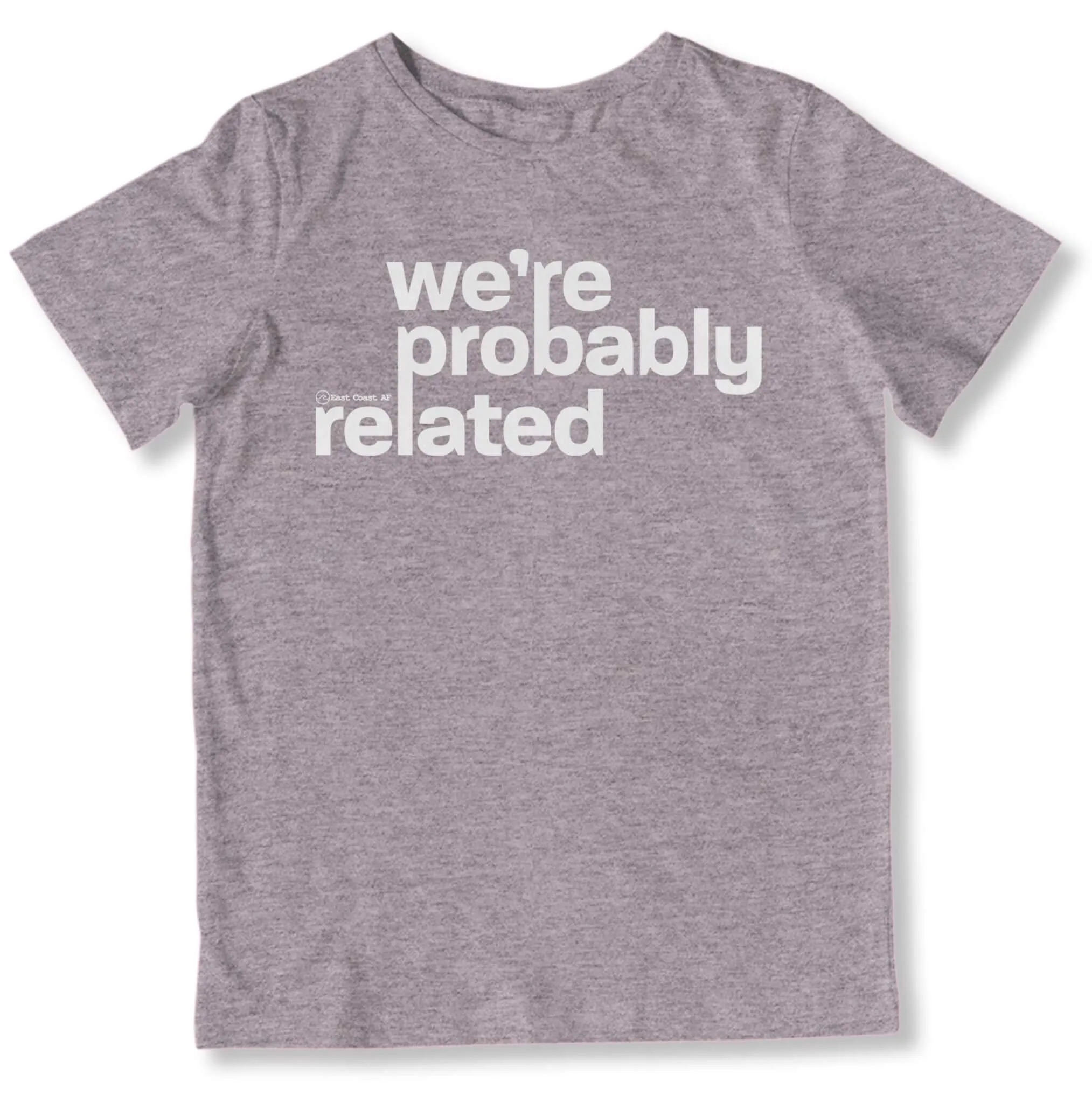 We're Probably Related Toddler T-Shirt